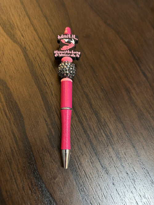 Admit it Life Would be Boring Without Me Pen with refill
